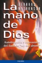 La Mano De Dios: Autobiografia Y Conversion Del Llamado Rey Del A Borto