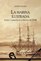 Portada del Libro La Marina Ilustrada. Sueño Y Ambicion De La España Del Xviii.
