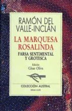 La Marquesa Rosalinda. Farsa Sentimental Y Grotesca