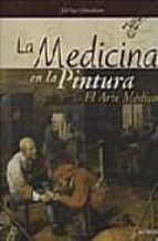 Portada del Libro La Medicina En La Pintura: El Arte Medico