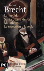 Portada del Libro La Medida / Santa Juana De Los Mataderos / La Excepcion Y La Regl A