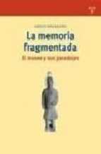 Portada del Libro La Memoria Fragmentada: El Museo Y Sus Paradojas