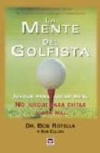 Portada del Libro La Mente Del Golfista: Juegue Para Jugar Bien. No Juegue Para Evi Tar Jugar Mal