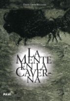 Portada del Libro La Mente En La Caverna: La Conciencia Y Los Origenes Del Arte