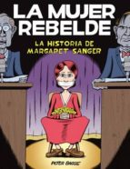 Portada del Libro La Mujer Rebelde: La Historia De Margaret Sanger