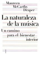 Portada del Libro La Naturaleza De La Musica: Un Camino Para El Bienestar Interior