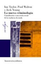Portada del Libro La Nueva Criminologia: Contribucion A Una Teoria Social De La Con Ducta Desviada