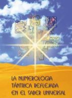 Portada del Libro La Numerologia Tantrica Reflejada En El Saber Universal