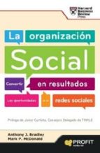 Portada del Libro La Organizacion Social: Convertir En Resultados Las Oportunidades De Las Redes Sociales