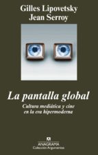 Portada del Libro La Pantalla Global: Cultura Mediatica Y Cine En La Era Hipermoder Na