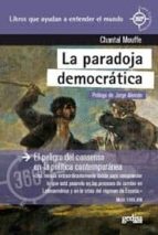 Portada del Libro La Paradoja Democratica: El Peligro Del Consenso En La Politica Contemporanea