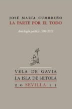 Portada del Libro La Parte Por El Todo: Antologia Poetica 1998-2011