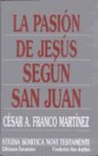 Portada del Libro La Pasion De Jesus Segun San Juan