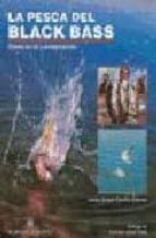 Portada del Libro La Pesca Del Black Bass: Desde Tierra Y Embarcacion
