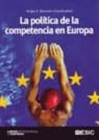 Portada del Libro La Politica De La Competencia En Europa