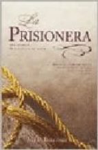 Portada del Libro La Prisionera: Una Novela De Guerra Y Amor