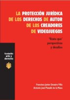 Portada del Libro La Proteccion Juridica De Los Derechos De Autor De Los Creadores De Videojuegos