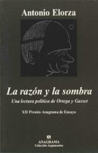 Portada del Libro La Razon Y La Sombra: Una Lectura Politica De Ortega Y Gasset