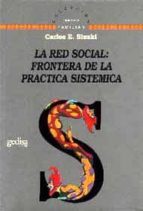 Portada del Libro La Red Social: Fronteras De La Practica Sistemica