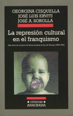 Portada del Libro La Represion Cultural En El Franquismo: Diez Años De Censura De L Ibros Durante La Ley De Prensa