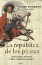 Portada del Libro La Republica De Los Piratas: La Verdadera Historia De Los Pirates Del Caribe