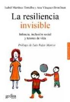 Portada del Libro La Resiliencia Invisible: Infancia, Inclusion Social Y Tutores De Vida