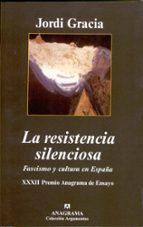 Portada del Libro La Resistencia Silenciosa: Fascismo Y Cultura En España