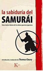 Portada del Libro La Sabiduria Del Samurai: Cinco Textos Clasicos De La Cultura Gue Rrera Japonesa