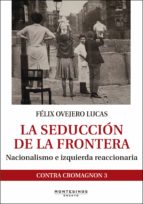 La Seduccion De La Frontera: Nacionalismo E Izquierda Reaccionaria