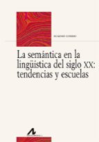 Portada del Libro La Semantica En La Lingüística Del Siglo Xx: Tendencias Y Escuela S