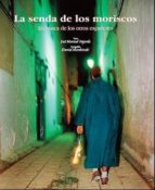 Portada del Libro La Senda De Los Moriscos: En Busca De Los Otros Españoles