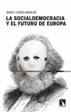 Portada del Libro La Socialdemocracia Y El Futuro De Europa
