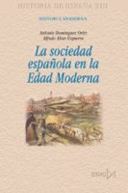 Portada del Libro La Sociedad Española En La Edad Moderna
