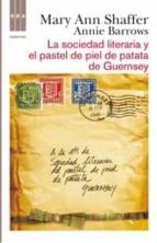 Portada del Libro La Sociedad Literaria Y El Pastel De Piel De Patata De Guernsey