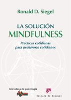 Portada del Libro La Solucion Mindfulness: Practicas Cotidianas Para Problemas Coti Dianos