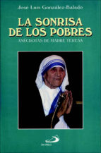 La Sonrisa De Los Pobres: Anecdotas De Madre Teresa