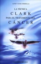 Portada del Libro La Tecnica Clark Para El Tratamiento Del Cancer