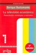 La Television Economica: Financiacion, Estrategias Y Mercados