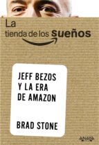 Portada del Libro La Tienda De Los Sueños. Jeff Bezos Y La Era De Amazon
