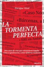 Portada del Libro La Tormenta Perfecta: Diez Casos De Crisis Que Conmovieron España . Como Se Gestionaron Y Como Debieron Resolverse