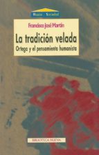 La Tradicion Velada: Ortega Y El Pensamiento Humanista