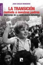 Portada del Libro La Transicion Contada A Nuestros Padres: Nocturno De La Democraci A Española