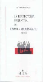 La Trayectoria Narrativa De Carmen Martin Gaite 1925-2000