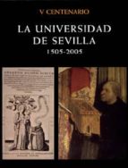 Portada del Libro La Universidad De Sevilla: 1505-2005
