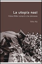 Portada del Libro La Utopia Nazi: Como Hitler Compro A Los Alemanes