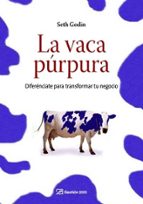 Portada del Libro La Vaca Purpura: Diferenciate Para Transformar Tu Negocio