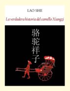 Portada del Libro La Verdadera Historia Del Camello Xiangzi