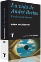Portada del Libro La Vida De Andre Breton