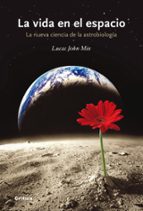 Portada del Libro La Vida En El Espacio. La Nueva Ciencia De La Astrobiologia