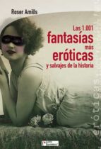 Portada del Libro Las 1001 Fantasias Mas Eroticas Y Salvajes De La Historia